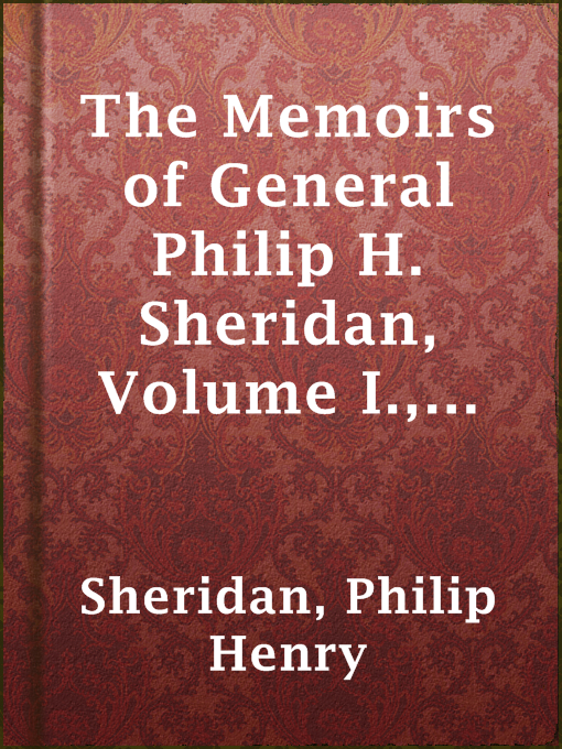 Title details for The Memoirs of General Philip H. Sheridan, Volume I., Part 2 by Philip Henry Sheridan - Available